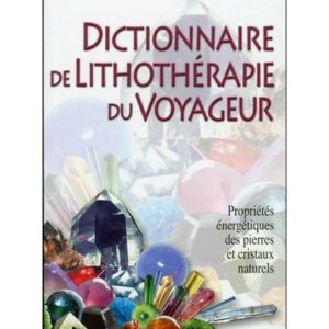 Dictionnaire de lithothérapie du voyageur