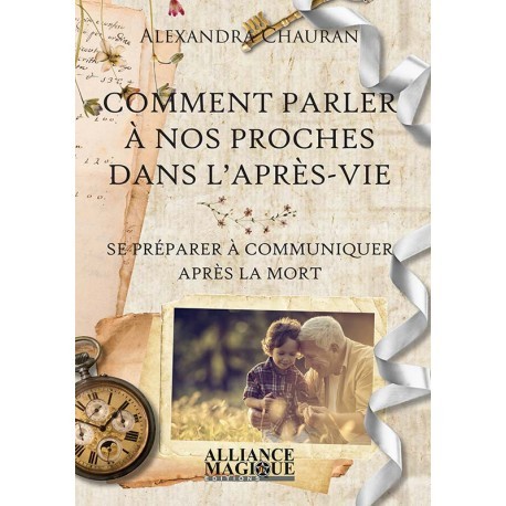 Comment parler à nos proches dans l'après-vie