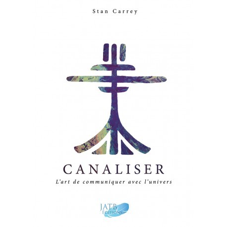 Canaliser, l'Art de communiquer avec l'univers
