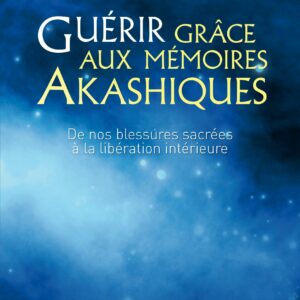 Guérir grâce aux mémoires Akashiques