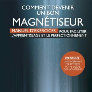 Comment devenir un bon magnétiseur