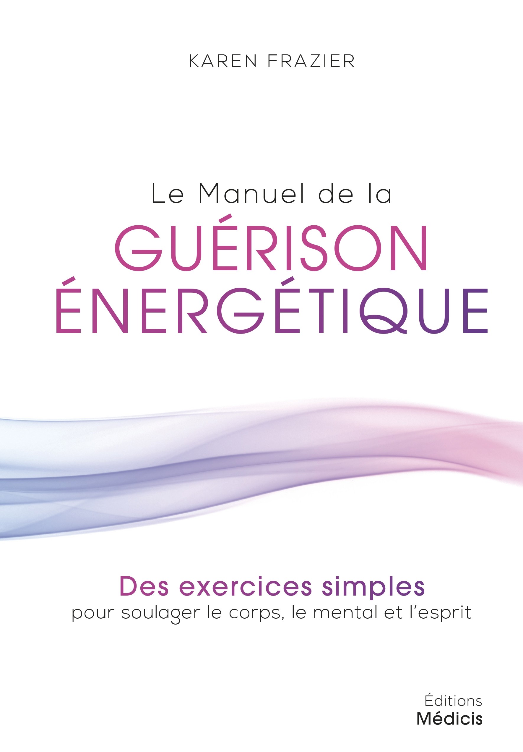 Le manuel de la guérison énergétique