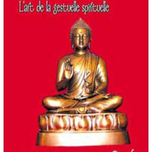 Mudras - L'art de la gestuelle spirituelle