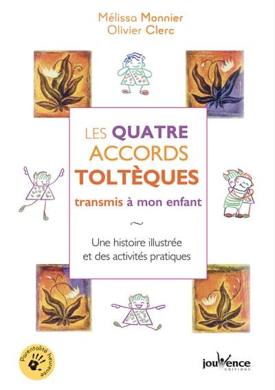 Les quatre accords toltèques transmis à mon enfant