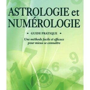 Astrologie et Numérologie - Guide pratique