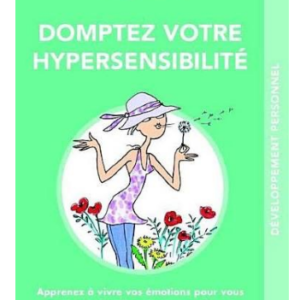 Domptez votre hypersensibilité, c'est malin