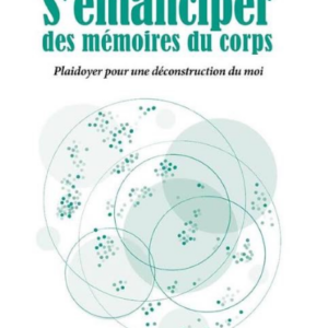 S’émanciper des mémoires du corps