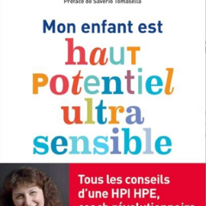 MON ENFANT EST HAUT POTENTIEL ET ULTRA-SENSIBLE