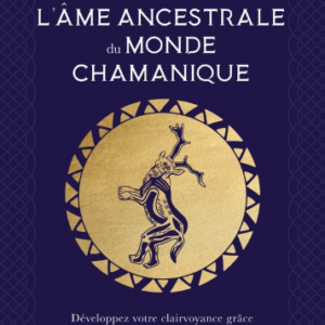 L'âme ancestrale du monde chamanique