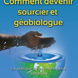 Comment devenir sourcier et géobiologue