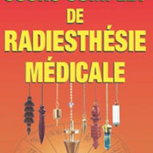 Cours complet de radiesthésie médicale