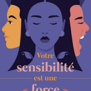 Votre sensibilité est une force