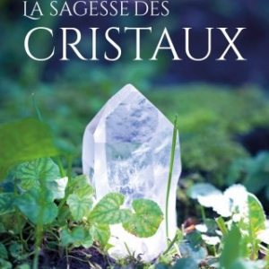 La Sagesse des Cristaux