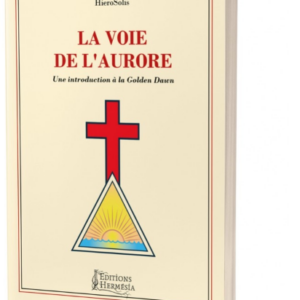 La Voie de l'Aurore: Une introduction à la Golden Dawn
