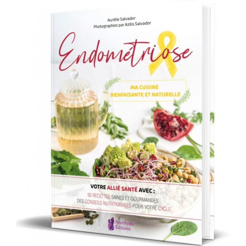 Endométriose, ma cuisine bienfaisante et naturelle