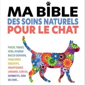 MA BIBLE DES SOINS NATURELS POUR LE CHAT