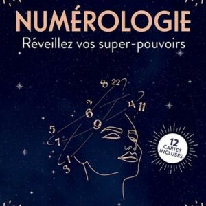 Numérologie. Réveillez vos supers-pouvoirs