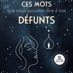 Ces mots que nous pouvons dire à nos défunts