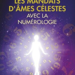 Les mandats d'âmes célestes avec la Numerologie