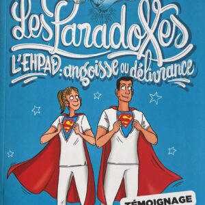 Les paradoxes, EHPAD, angoisse ou délivrance