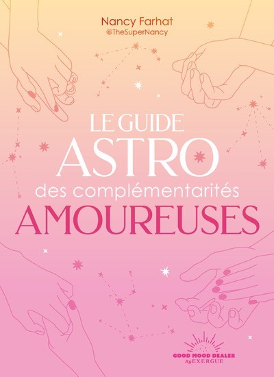 Le guide astro des complémentarités amoureuses
