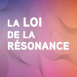 La loi de la résonance
