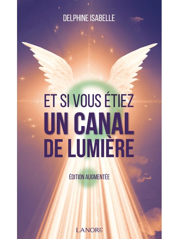 Et si vous étiez un canal de lumière