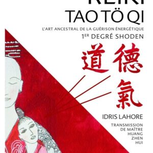 Reiki Tao Tö Qi - L'art ancestral de la guérison énergétique