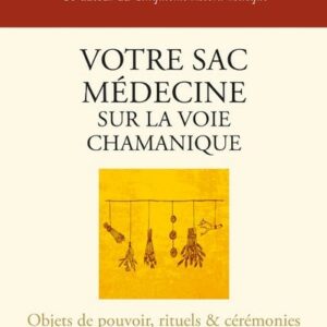 Votre sac médecine sur la voie chamanique
