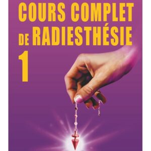 Cours complet de radiesthésie T.1