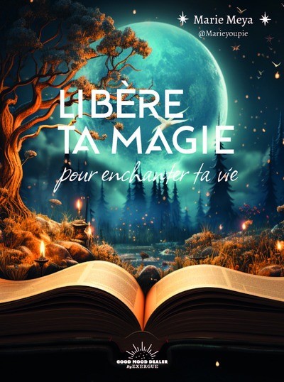 Libère ta magie pour enchanter ta vie