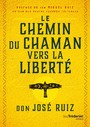 Le chemin du chaman vers la liberté