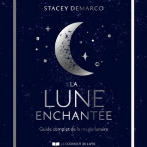 La lune enchantée, le guide complet de la magie lunaire