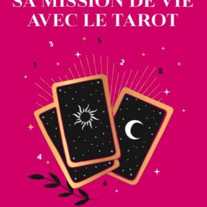 Connaître sa mission de vie avec le tarot