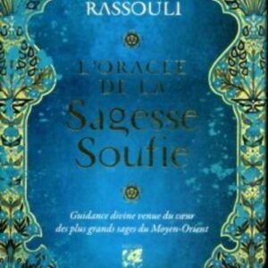 L'ORACLE DE LA SAGESSE SOUFIE - GUIDANCE DIVINE VEUE DU COEUR DES PLUS GRANDS SAGES DU MOYEN-ORIENT