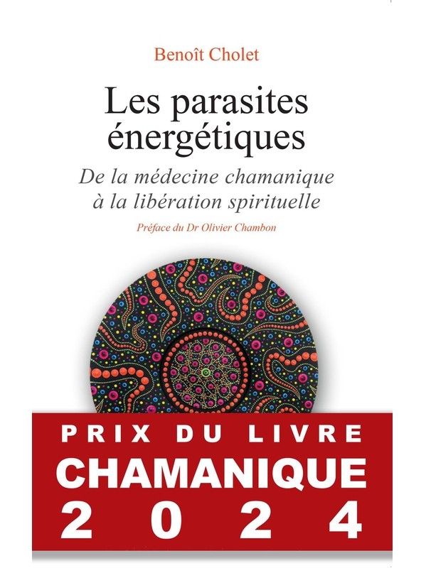 Les parasites énergétiques - De la médecine chamanique à la libération