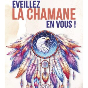 Eveillez la chamane en vous !