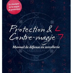 Protection & Contre-magie - Manuel de défense en sorcellerie