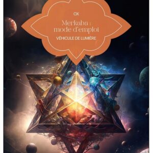 Merkaba - Mode d'emploi - Véhicule de Lumière
