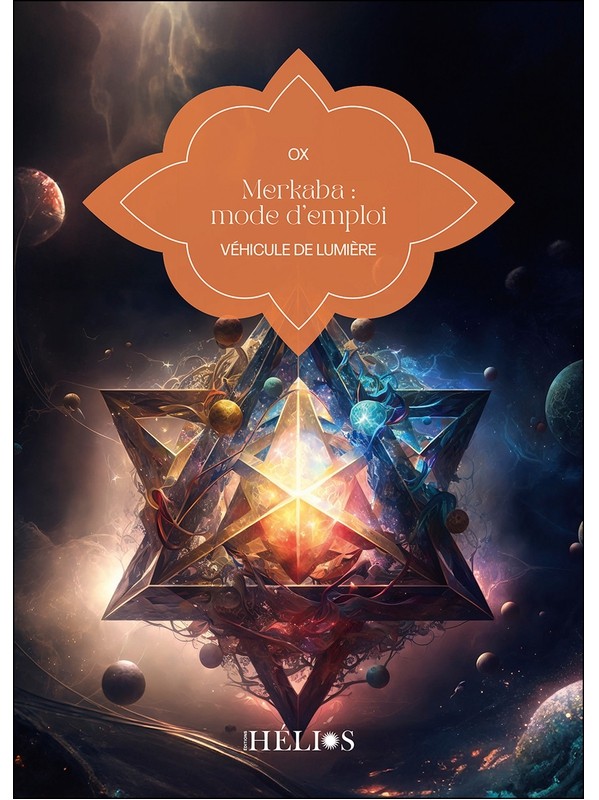 Merkaba - Mode d'emploi - Véhicule de Lumière
