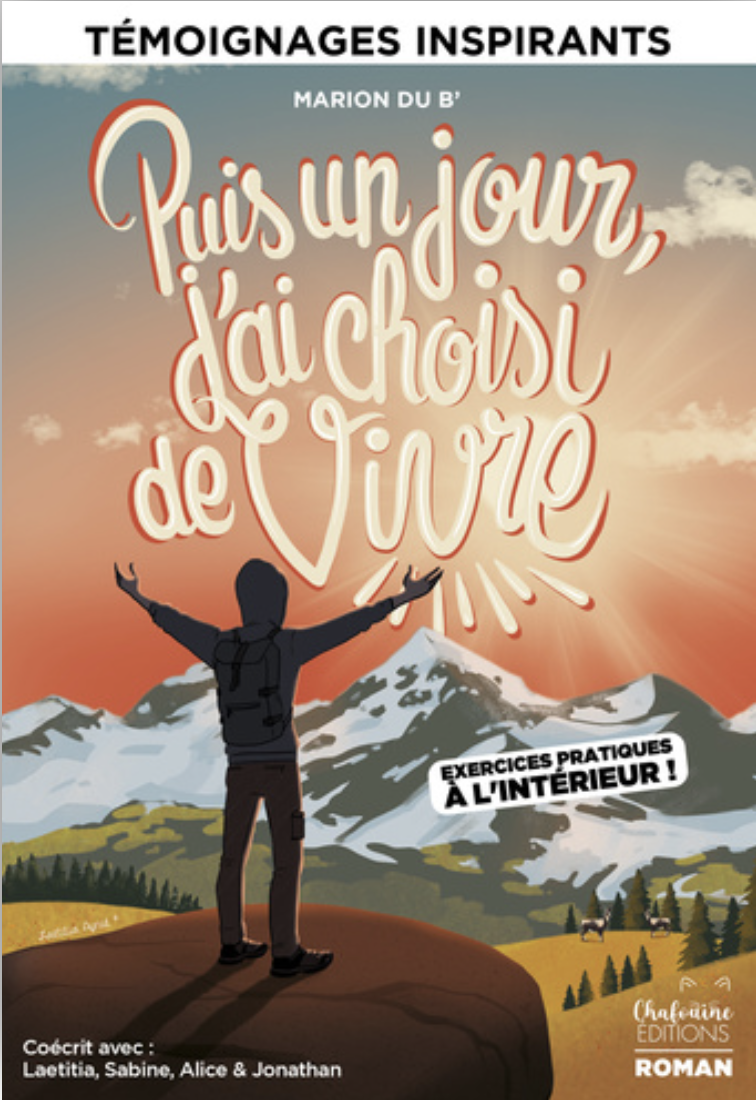 PUIS UN JOUR, J’AI CHOISI DE VIVRE