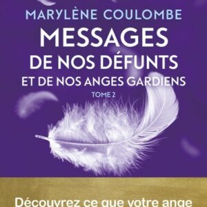 MESSAGES DE NOS DEFUNTS ET DE NOS ANGES GARDIENS - TOME 2