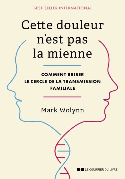 CETTE DOULEUR N'EST PAS LA MIENNE - COMMENT BRISER LE CERCLE DE LA TRANSMISSION FAMILIALE