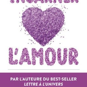 INCARNER L'AMOUR - SEPT MANIERES D'OUVRIR VOTRE COEUR ET DE CREER VOTRE BONHEUR