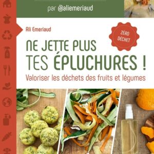 Ne jette plus tes épluchures ! - Valoriser les déchets des fruits et l