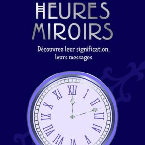 LE PETIT LIVRE DES HEURES MIROIRS