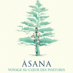 ASANA - VOYAGE AU COEUR DES POSTURES