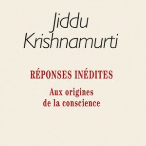 REPONSES INEDITES - AUX ORIGINES DE LA CONSCIENCE