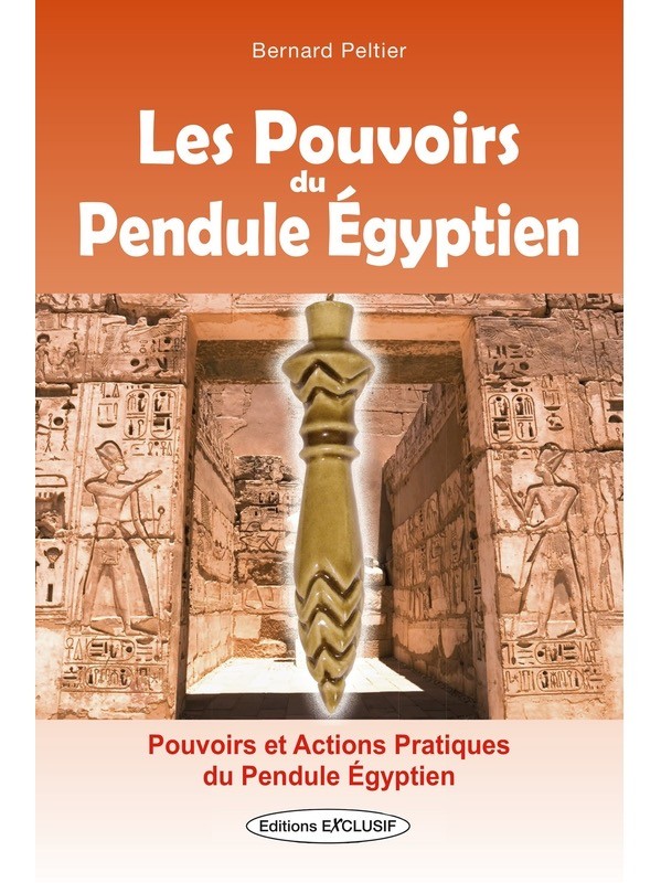 Les pouvoirs du pendule égyptien - Pouvoirs et actions pratiques du pendule égyptien