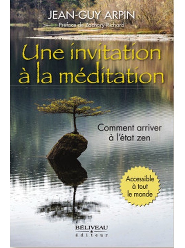 Une invitation à la méditation - Comment arriver à l'état zen